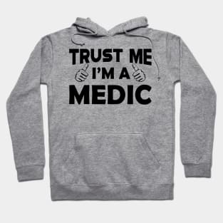 Medic - Trust me I'm a medic Hoodie